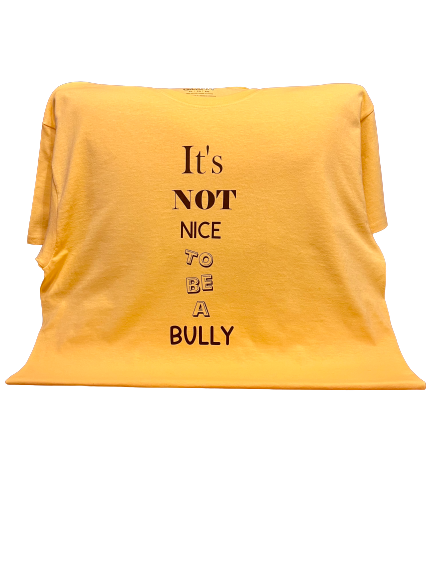 It’s Not Nice To Be A Bully T-Shirt
